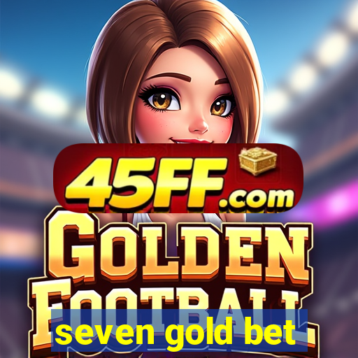 seven gold bet